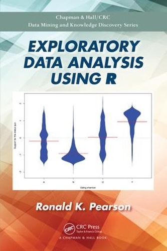 Exploratory Data Analysis Using R: (Chapman & Hall/CRC Data Mining and Knowledge Discovery Series)
