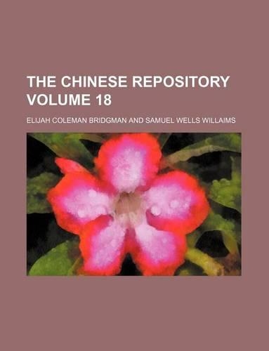The Chinese Repository Volume 18: (English)