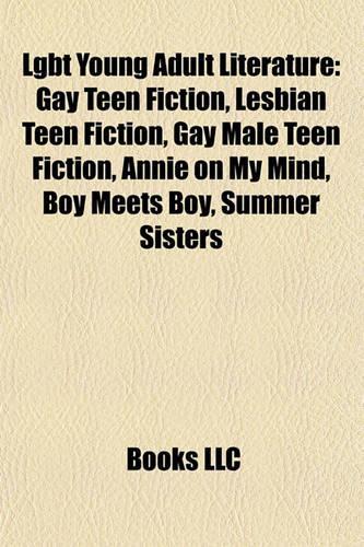 Lgbt Young Adult Literature: Gay Teen Fiction, Lesbian Teen Fiction, Gay Male Teen Fiction, Annie on My Mind, Boy Meets Boy, Summer Sisters(English)