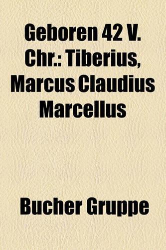 Geboren 42 V. Chr.: Tiberius, Marcus Claudius Marcellus(German)