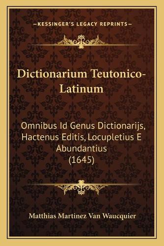 Dictionarium Teutonico-Latinum