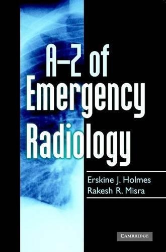 A-Z of Emergency Radiology: (A-Z)