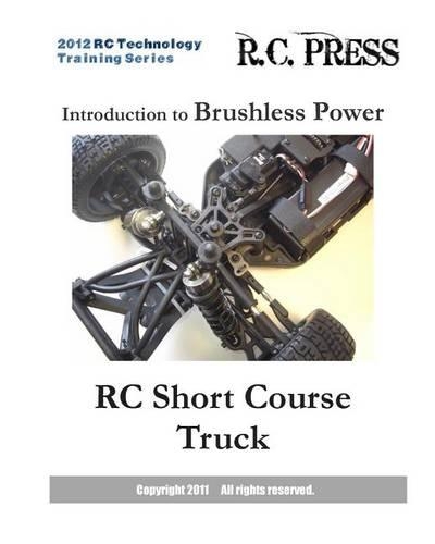 2012 RC Technology Training Series: Introduction to Brushless Power RC Short Course Truck: RC Technology Training Series for beginners