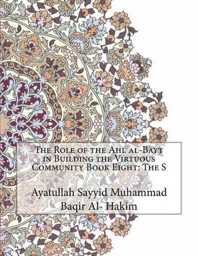 The Role of the Ahl al-Bayt in Building the Virtuous Community Book Eight