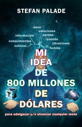 Mi idea de 800 millones de dolares