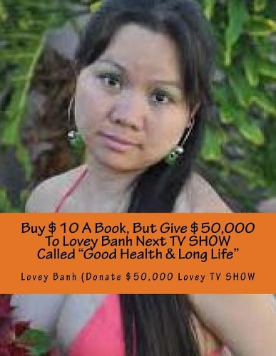 Buy $10 a Book, But Give $50,000 to Lovey Banh Next TV Show Called Good Health & Long Life