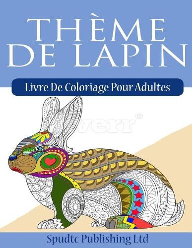 Thème De Lapin: Livre De Coloriage Pour Adultes