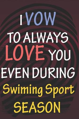I VOW TO ALWAYS LOVE YOU EVEN DURING Swiming Sport SEASON