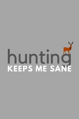Hunting Keeps Me Sane