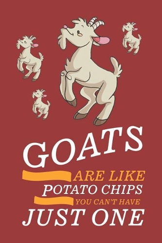 Goats Are Like Potato Chips You Can't Have Just One