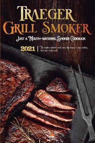 Traeger Grill & Smoker Cookbook 2021