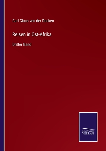 Reisen in Ost-Afrika: Dritter Band