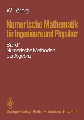 Numerische Mathematik Fa1/4r Ingenieure Und Physiker: Band 1: Numerische Methoden Der Algebra