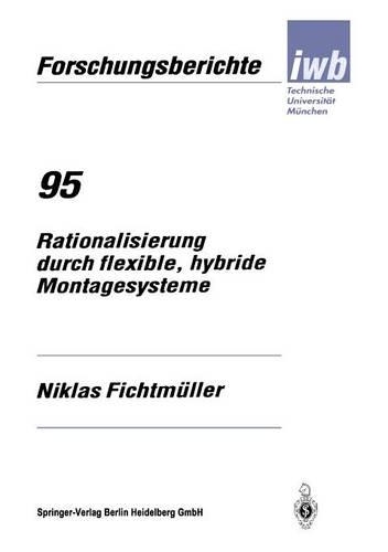 Rationalisierung durch flexible, hybride Montagesysteme: (95 iwb Forschungsberichte)