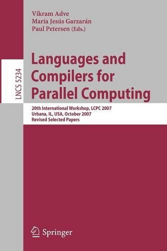 Languages and Compilers for Parallel Computing: 20th International Workshop, LCPC 2007, Urbana, IL, USA, October 11-13, 2007, Revised Selected Papers(Theoretical Computer Science and General Issues)