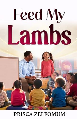 Feed My Lambs: The Ministry to Children