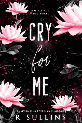 Cry For Me: (1 All for You)