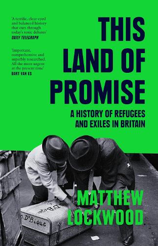 This Land of Promise: A History of Refugees and Exiles in Britain