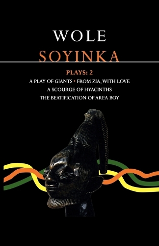Soyinka Plays: 2: A Play of Giants; From Zia with Love; A Scourge of Hyacinths; The Beatification of Area Boy(Contemporary Dramatists)