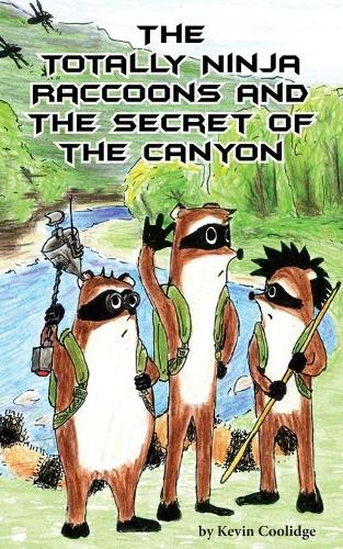 Totally Ninja Raccoons and the Secret of the Canyon: (Totally Ninja Raccoons)