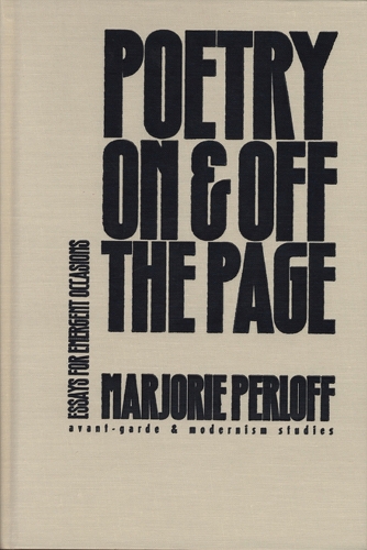 Poetry on and Off the Page: Essays for Emergent Occasions(Avant-Garde & Modernism Studies)