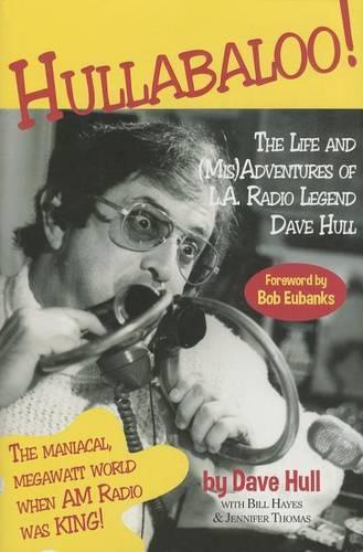 Hullabaloo!: The Life and (Mis)Adventures of L.A. Radio Legend Dave Hull(English)