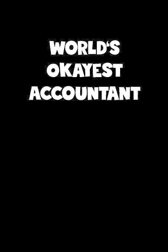 World's Okayest Accountant Notebook - Accountant Diary - Accountant Journal - Funny Gift for Accountant