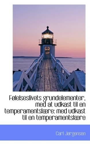F Lelseslivets Grundelementer, Med at Udkast Til En Temperamentsl Re: Med Udkast Til En Temperaments(English)