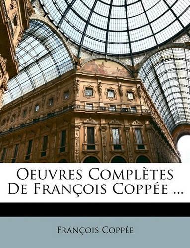 Oeuvres Complètes De François Coppée ...