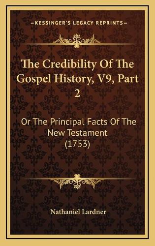 The Credibility Of The Gospel History, V9, Part 2