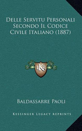 Delle Servitu Personali Secondo Il Codice Civile Italiano (1887)