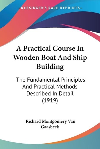 A Practical Course In Wooden Boat And Ship Building