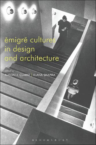 Émigré Cultures in Design and Architecture: (English)