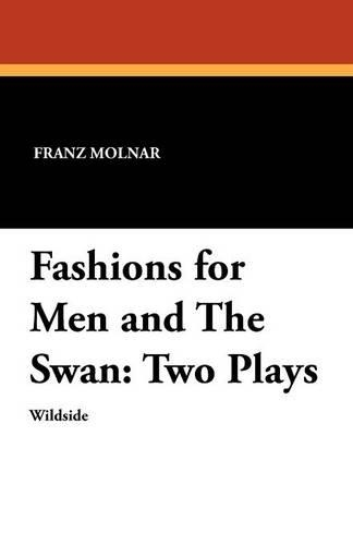 Fashions for Men and The Swan: Two Plays(English)
