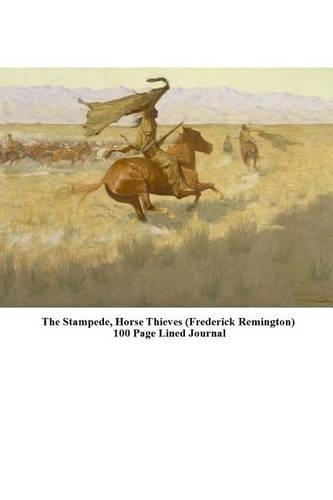 The Stampede, Horse Thieves (Frederick Remington) 100 Page Lined Journal