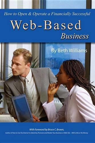 How to Open & Operate a Financially Successful Web-Based Business