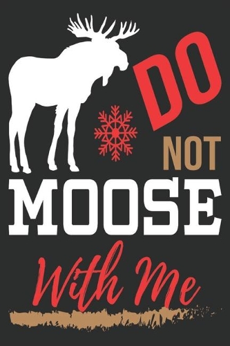 do not moose with me