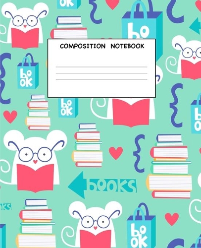Composition Notebook: Little Mouse Loves To Read, Wide Ruled Paper Notebook Journal