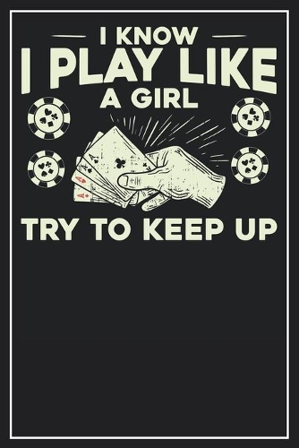 I know I play like a Girl Try to keep up