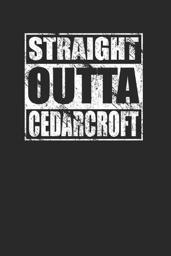 Straight Outta Cedarcroft 120 Page Notebook Lined Journal