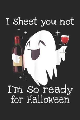 I Sheet You Not I'm So Ready for Halloween