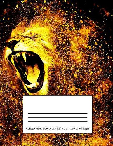 College Ruled Notebook: Large Size 8.5 X 11 in 140 Blank Lined Pages Golden Fierce Lion Roaring Design Cover