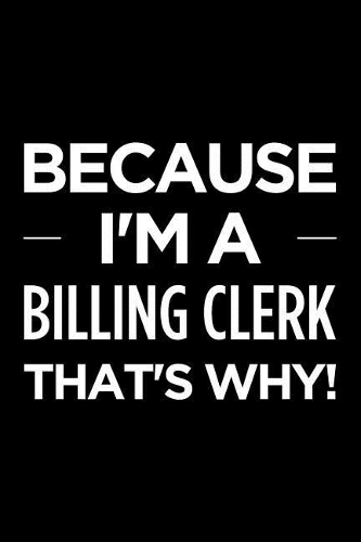 Because I'm a Billing Clerk That's Why