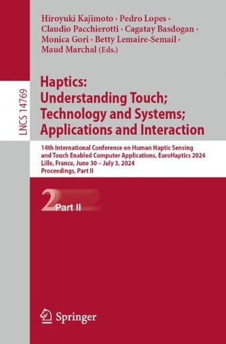 Haptics: Understanding Touch; Technology and Systems; Applications and Interaction: 14th International Conference on Human Haptic Sensing and Touch Enabled Computer Applications, EuroHaptics 2024, Lille, France, June 30 – July 3, 20(14769 Lecture Notes in Computer Science)