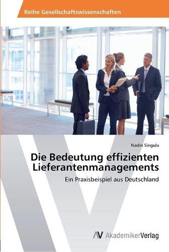Die Bedeutung effizienten Lieferantenmanagements