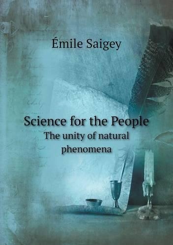Science for the People The unity of natural phenomena: (English)