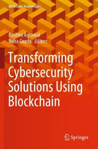 Transforming Cybersecurity Solutions using Blockchain: (Blockchain Technologies)