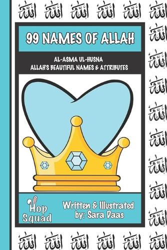 99 Names of Allah: Al-Asma Ul-Husna: The Beautiful Names and Attributes of Allah