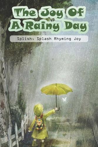 The Joy Of A Rainy Day Splish, Splash Rhyming Joy