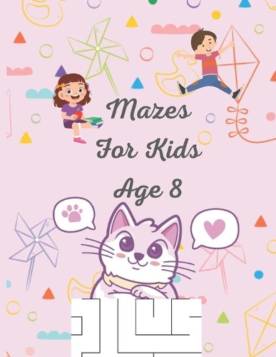 Mazes For Kids Age 8: A Book Type for kids Beautiful and a cute maze brain games niche activity